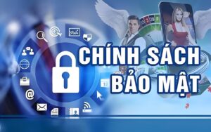 Chính Sách Bảo Mật Bao Gồm Những Nội Dung Gì?